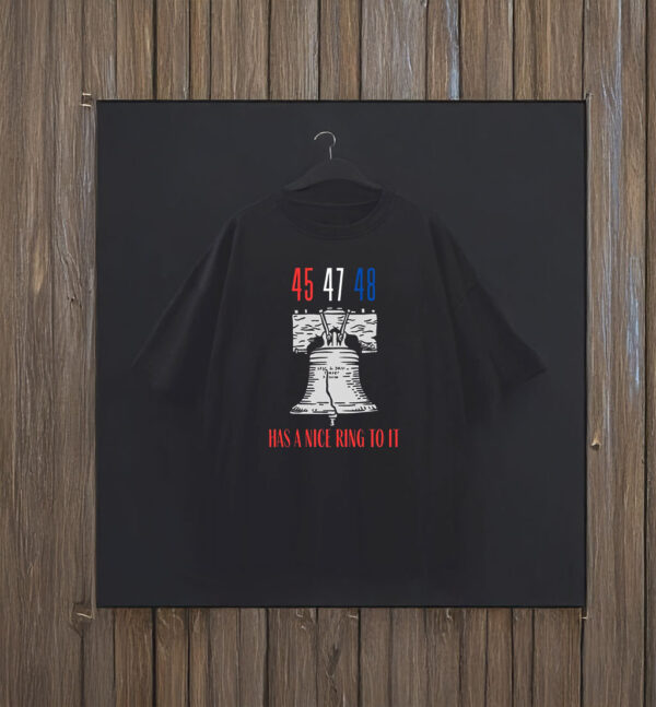 45 47 48 Has a Nice Ring To It, Liberty Bell - Funny Political Shirt Trump