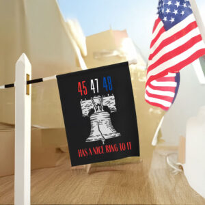 5 47 48 Has a Nice Ring To It - Liberty Bell - Funny Political Flag Trump