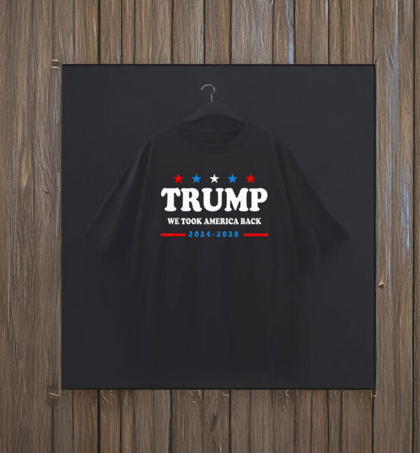 Awesome Trump Won We Took America Back Election Inauguration 2024 2028 T-Shirt