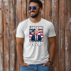 Laughing All The Way To 2028, President Donald Trump T-Shirt