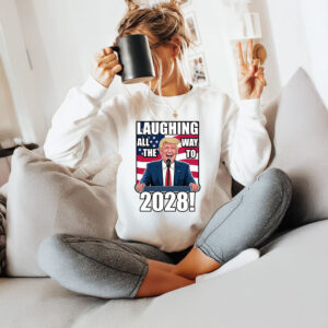 Laughing All The Way To 2028, President Donald Trump T-Shirt