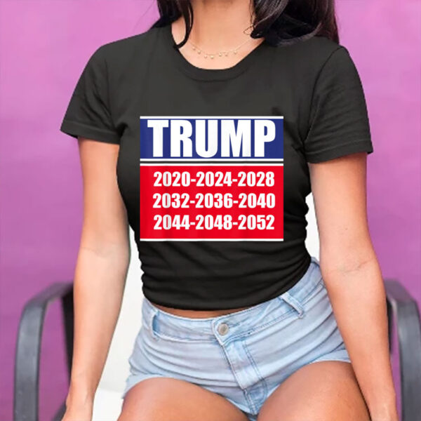Trump 2020 2024 2028 2032 2034 Funny T-Shirt