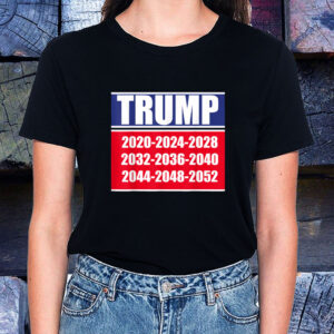 Trump 2020 2024 2028 2032 2034 Funny T-Shirt