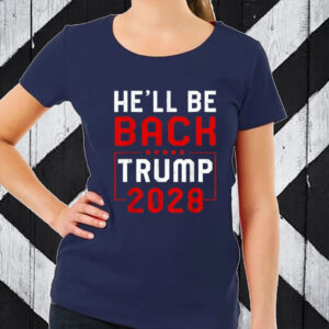 Trump 2028 He Will be Back T-Shirt