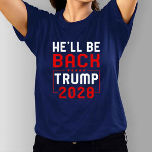 Trump 2028 He Will be Back T-Shirt