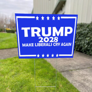 Trump 2028 Make Liberals Cry Again Trump 48 Yard Sign
