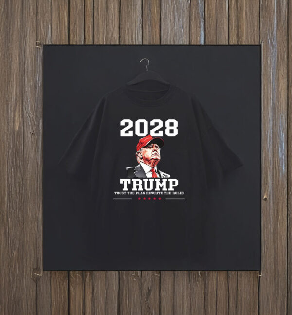 Trump 2028 Trust The Plan Rewrite The Rules T-Shirts