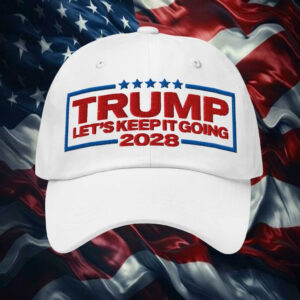 Trump For President 2028 Keep It Going Dad hat