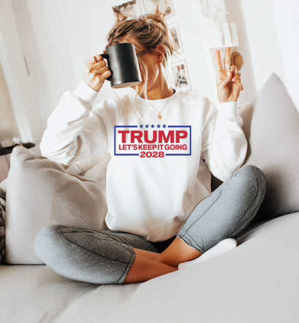 Trump For President 2028 Keep It Going T-Shirt