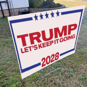 Trump For President 2028 Keep It Going Yard Sign