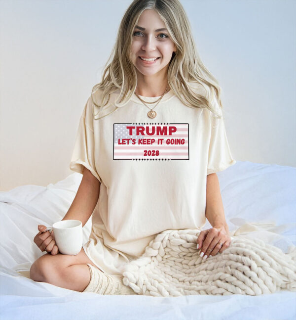 Trump Let's Keep It Going 2028 T-Shirt