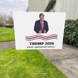 Trump Re-Election, Trump 2028 Keep American Great Yard Sign