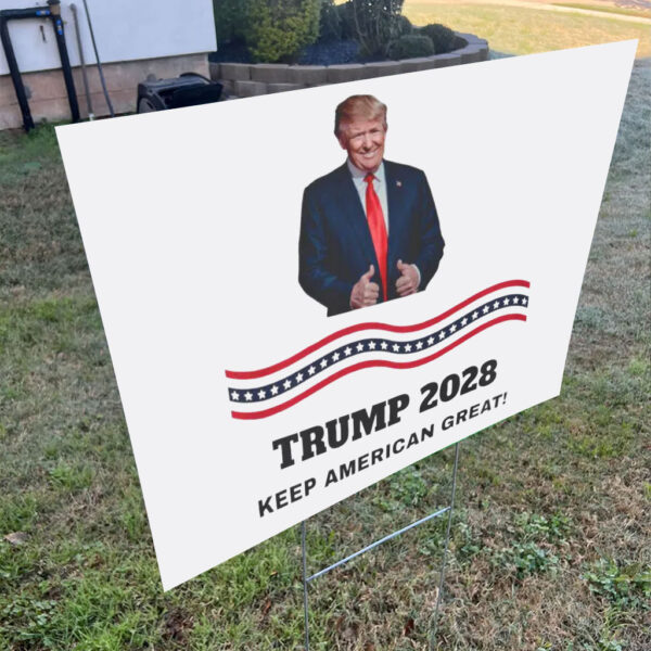 Trump Re-Election, Trump 2028 Keep American Great Yard Sign