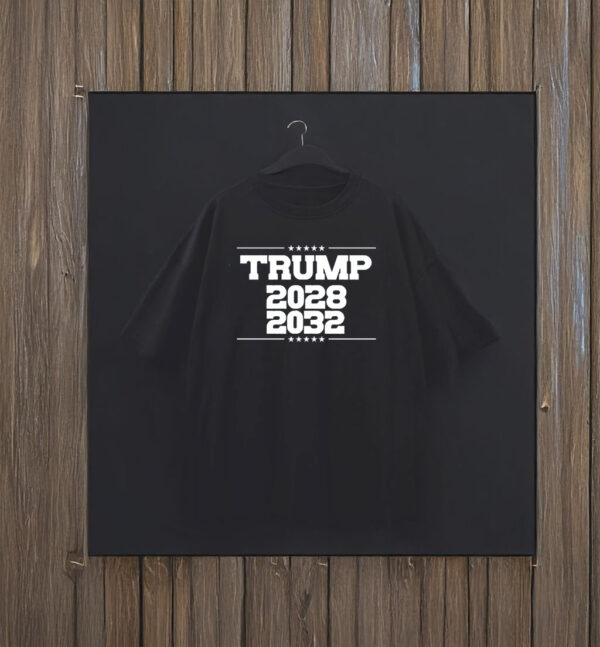 Trump for President 2028 - 2032 T-Shirt